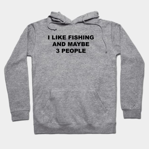 I Like Fishing and Maybe 3 People, FLY FISHING Lover Hoodie by Souna's Store